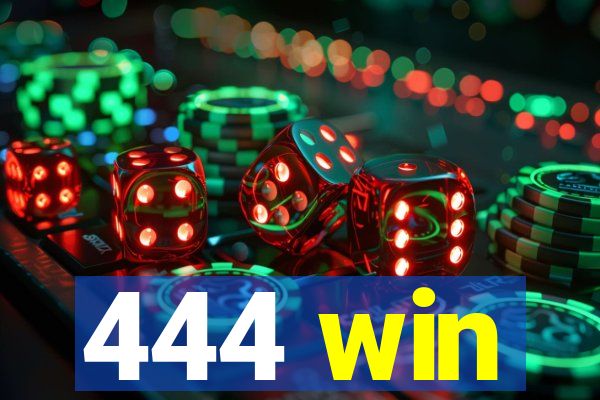 444 win